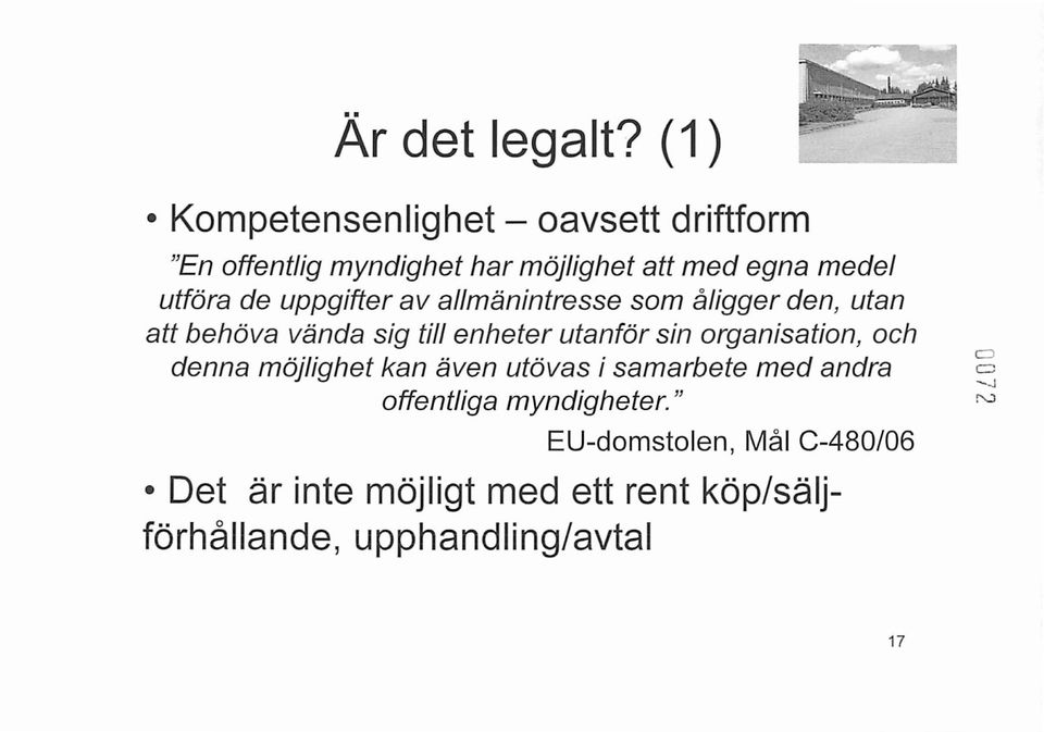 utföra de uppgifter av allmänintresse som åligger den, utan att behöva vända sig till enheter utanför