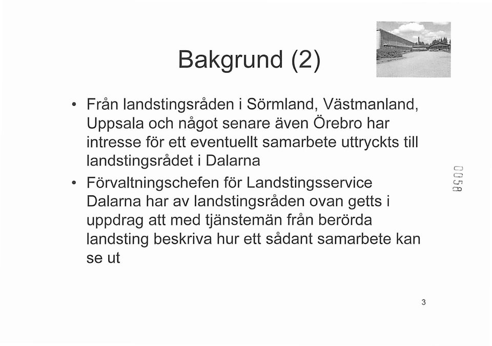 Förvaltningschefen för Landstingsservice Dalarna har av landstingsråden ovan getts i