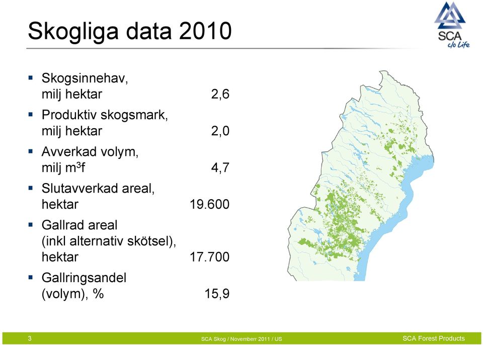 Slutavverkad areal, hektar 19.
