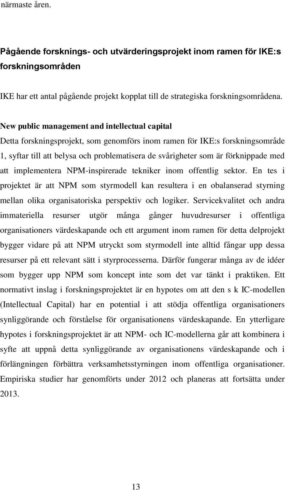 förknippade med att implementera NPM-inspirerade tekniker inom offentlig sektor.