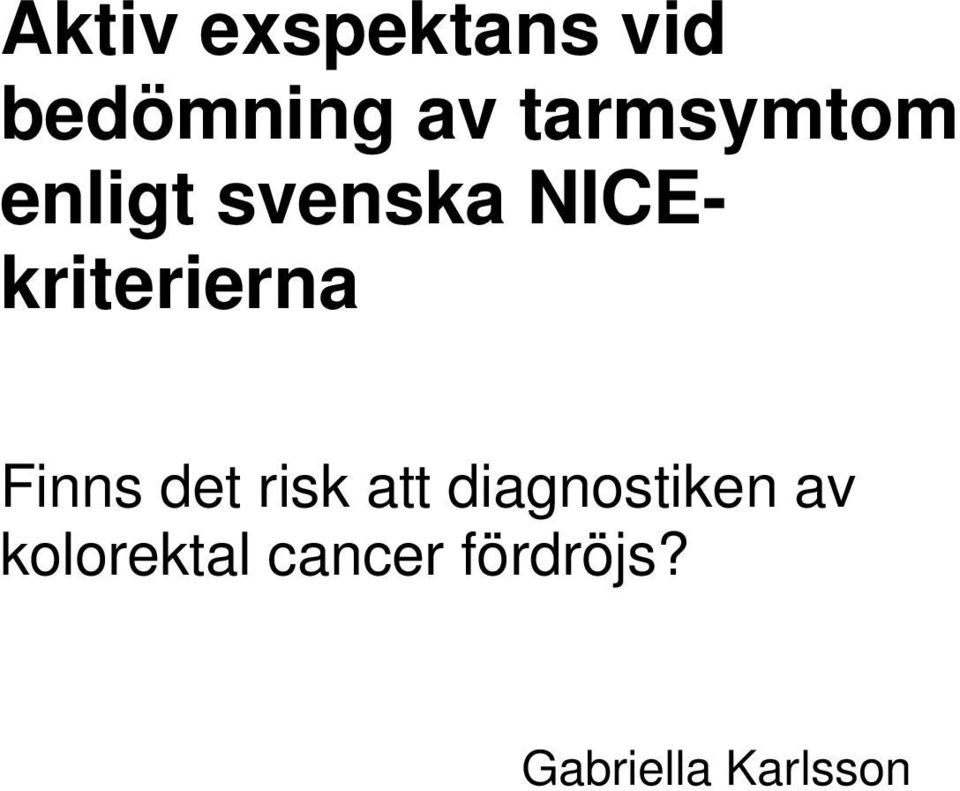 NICEkriterierna Finns det risk att