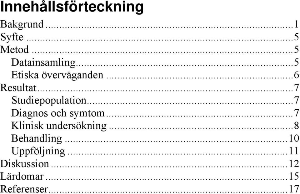 .. 7 Studiepopulation... 7 Diagnos och symtom.