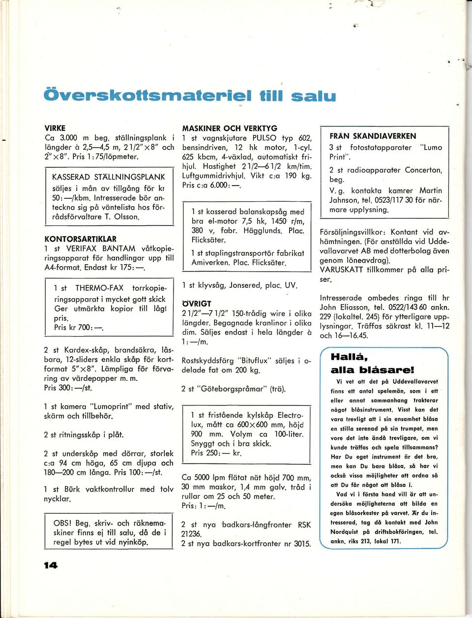 st B0rk voktkoniro'llur med iolv nycklo'r. OBS! Beg. skriv- och röknemoskiner finns ei till so,lu, då de i regel byfes ut vid nyinköp.