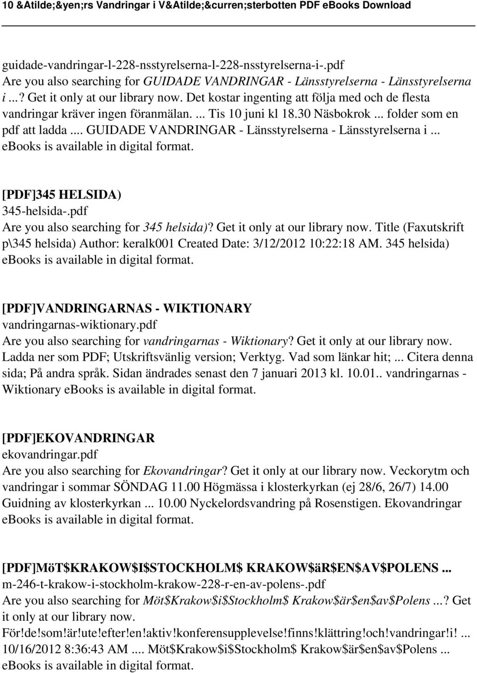 .. GUIDADE VANDRINGAR - Länsstyrelserna - Länsstyrelserna i... [PDF]345 HELSIDA) 345-helsida-.pdf Are you also searching for 345 helsida)? Get it only at our library now.