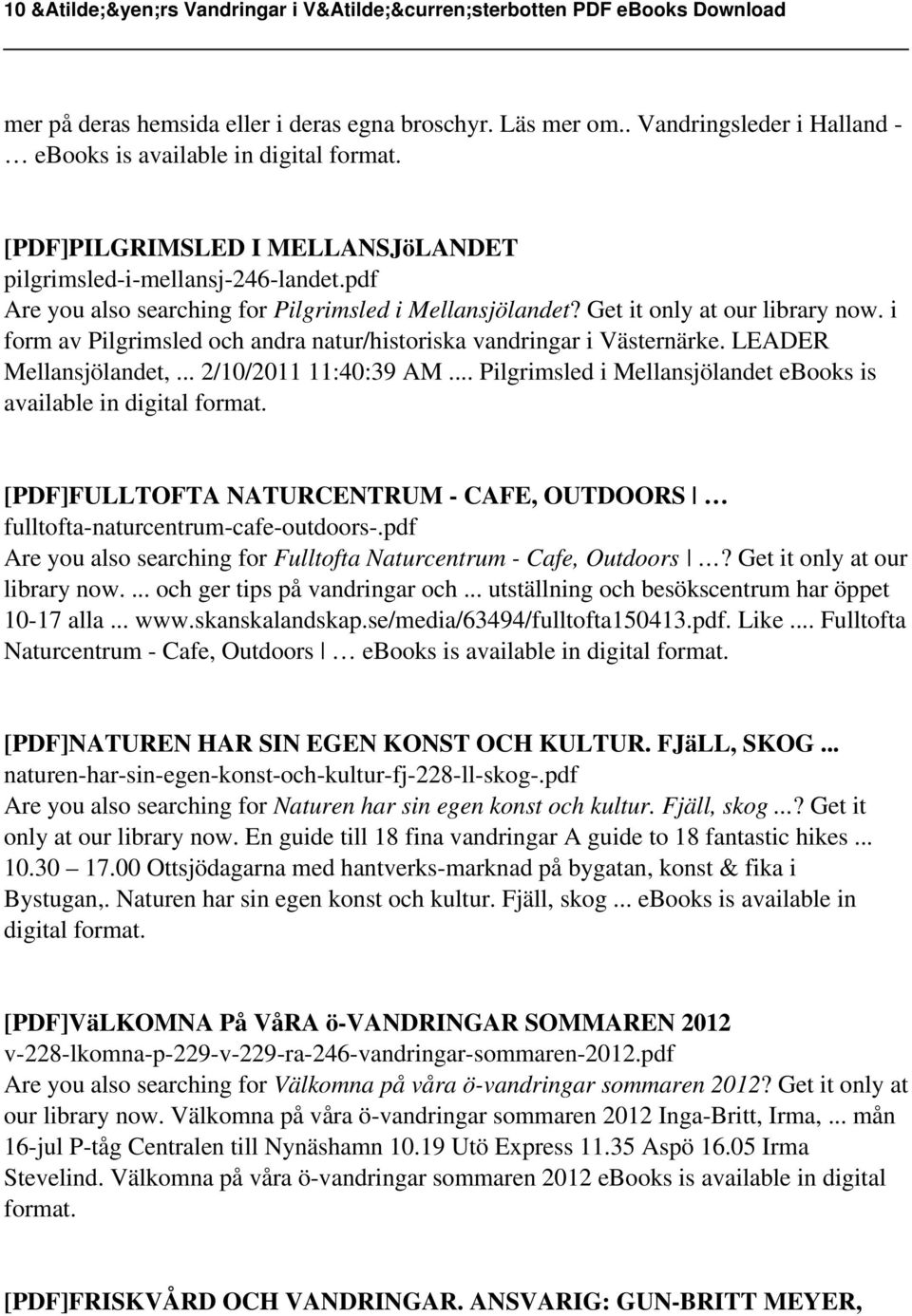 .. 2/10/2011 11:40:39 AM... Pilgrimsled i Mellansjölandet ebooks is available in digital format. [PDF]FULLTOFTA NATURCENTRUM - CAFE, OUTDOORS fulltofta-naturcentrum-cafe-outdoors-.