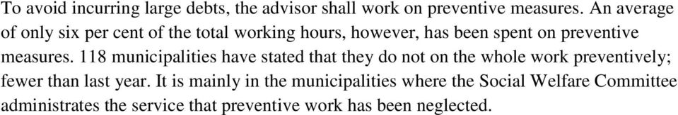 118 municipalities have stated that they do not on the whole work preventively; fewer than last year.