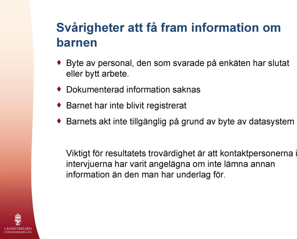 Dokumenterad information saknas Barnet har inte blivit registrerat Barnets akt inte tillgänglig på