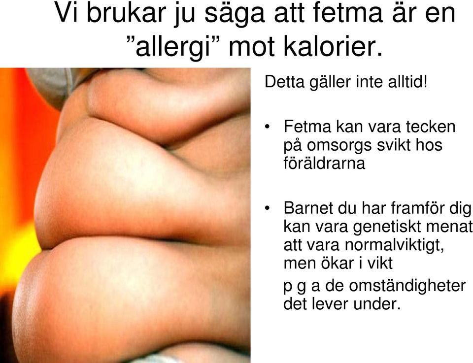 Fetma kan vara tecken på omsorgs svikt hos föräldrarna Barnet du