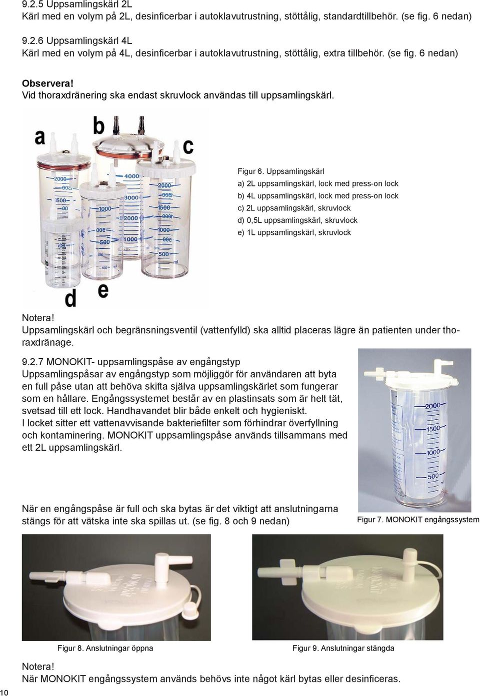 Uppsamlingskärl a) 2L uppsamlingskärl, lock med press-on lock b) 4L uppsamlingskärl, lock med press-on lock c) 2L uppsamlingskärl, skruvlock d) 0,5L uppsamlingskärl, skruvlock e) 1L uppsamlingskärl,