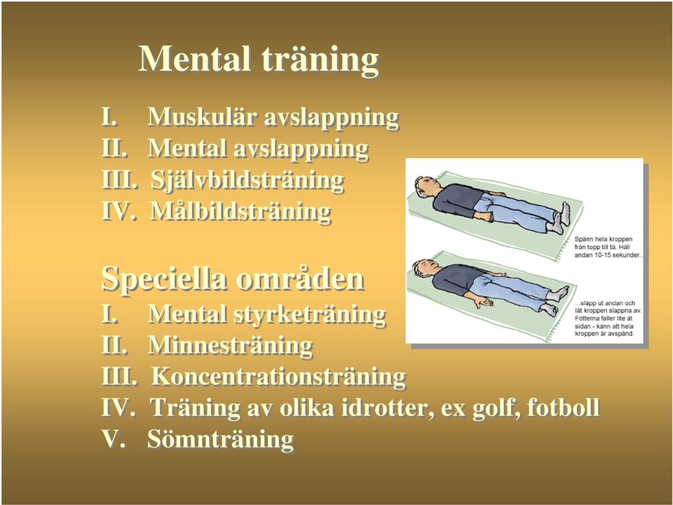 Målbildsträning Speciella områden I. Mental styrketräning II.