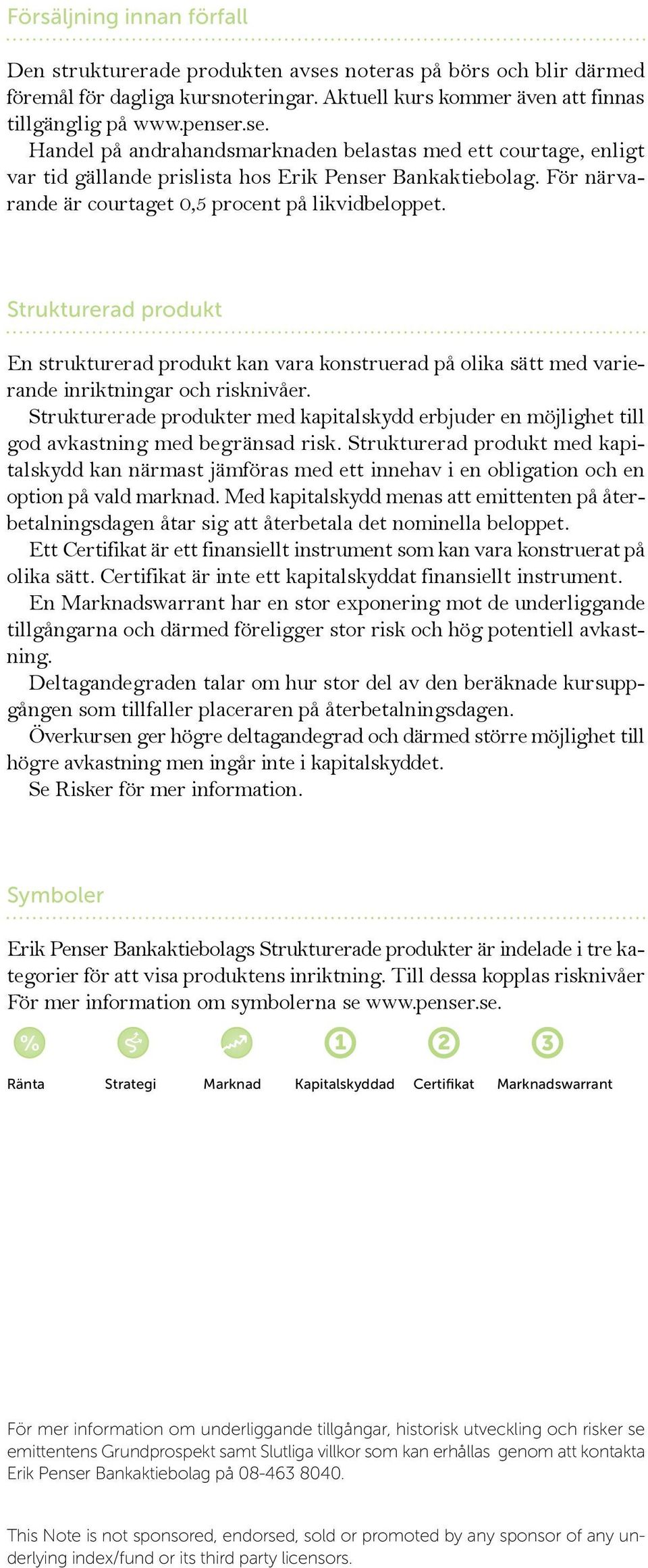 Strukturerade produkter med kapitalskydd erbjuder en möjlighet till god avkastning med begränsad risk.