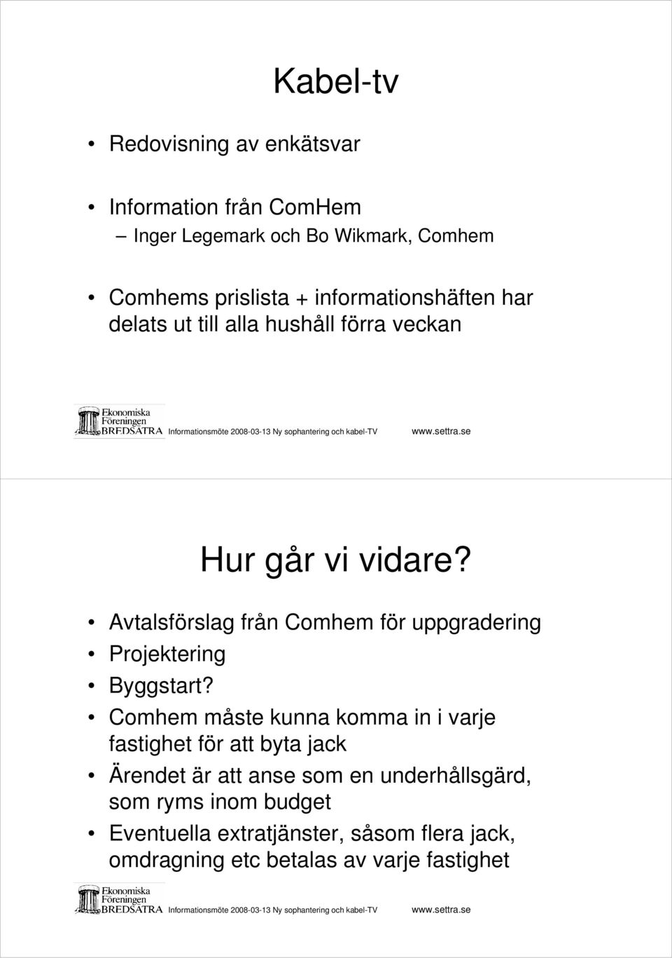 Avtalsförslag från Comhem för uppgradering Projektering Byggstart?