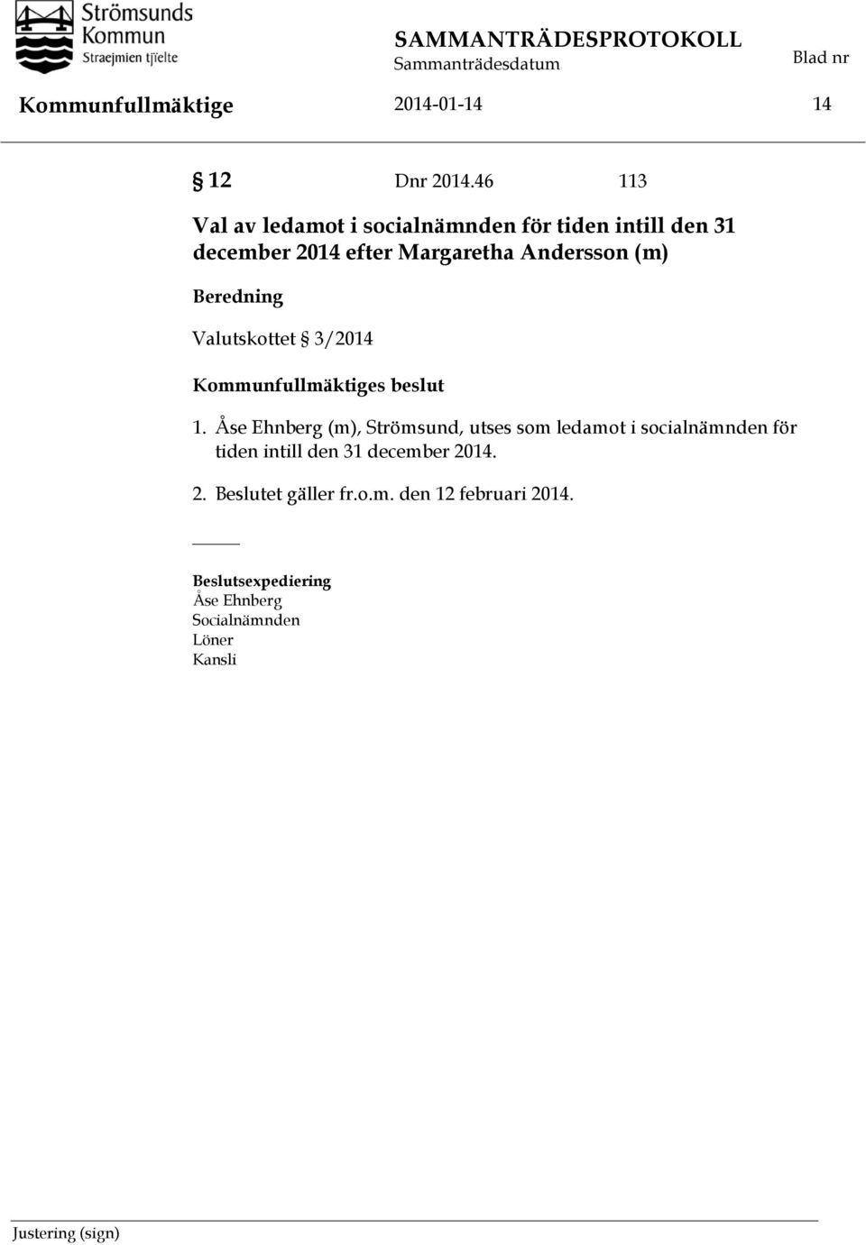 (m) Beredning Valutskottet 3/2014 Kommunfullmäktiges beslut 1.