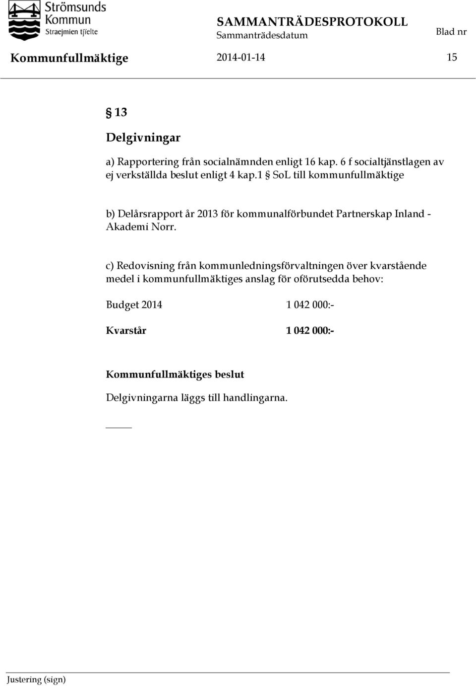 1 SoL till kommunfullmäktige b) Delårsrapport år 2013 för kommunalförbundet Partnerskap Inland - Akademi Norr.