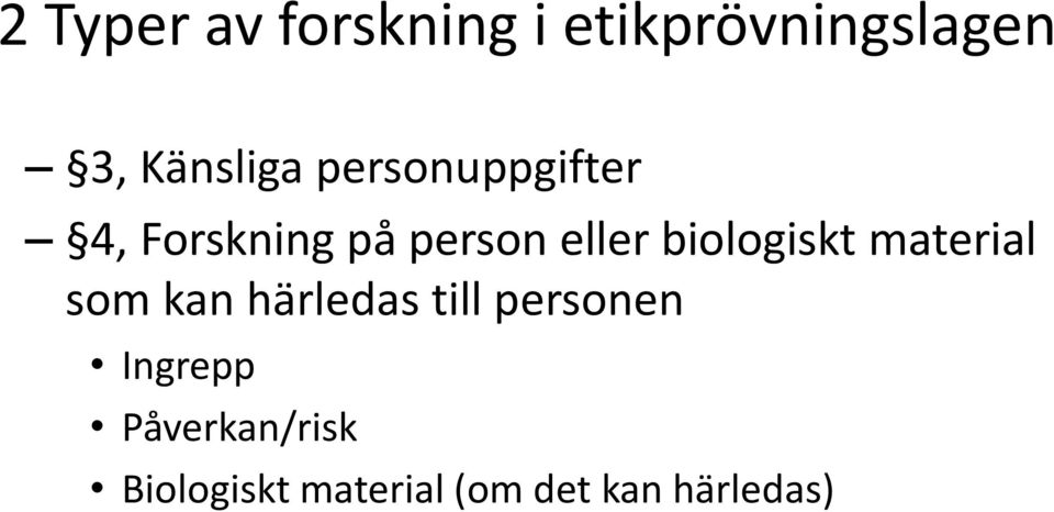 biologiskt material som kan härledas till personen