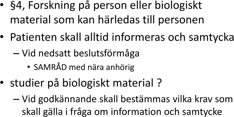 beslutsförmåga SAMRÅD med nära anhörig studier på biologiskt material?