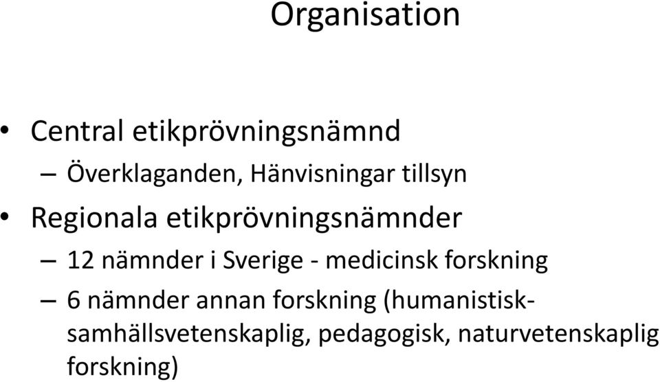 i Sverige - medicinsk forskning 6 nämnder annan forskning