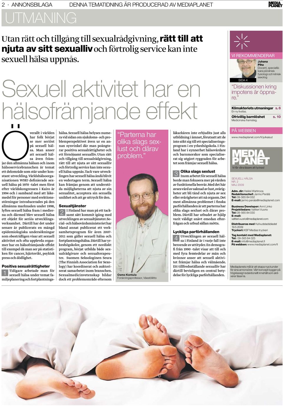 Klimakteriets utmaningar s. 6 En ny livsfas. Ofrivillig barnlöshet s. 10 Medicinska framsteg. Överallt i världen har folk börjat se mer seriöst på sexuell hälsa.