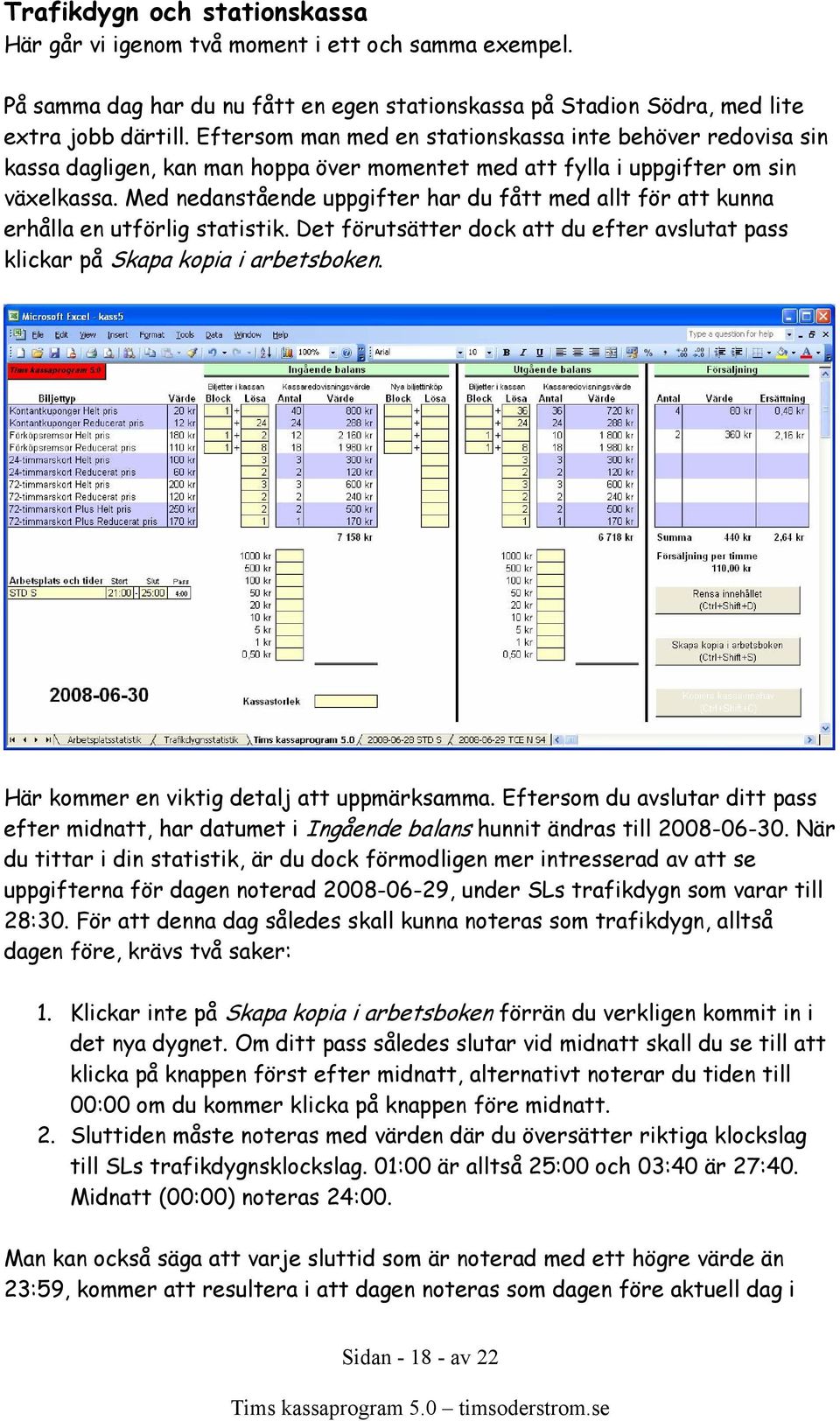 Med nedanstående uppgifter har du fått med allt för att kunna erhålla en utförlig statistik. Det förutsätter dock att du efter avslutat pass klickar på Skapa kopia i arbetsboken.