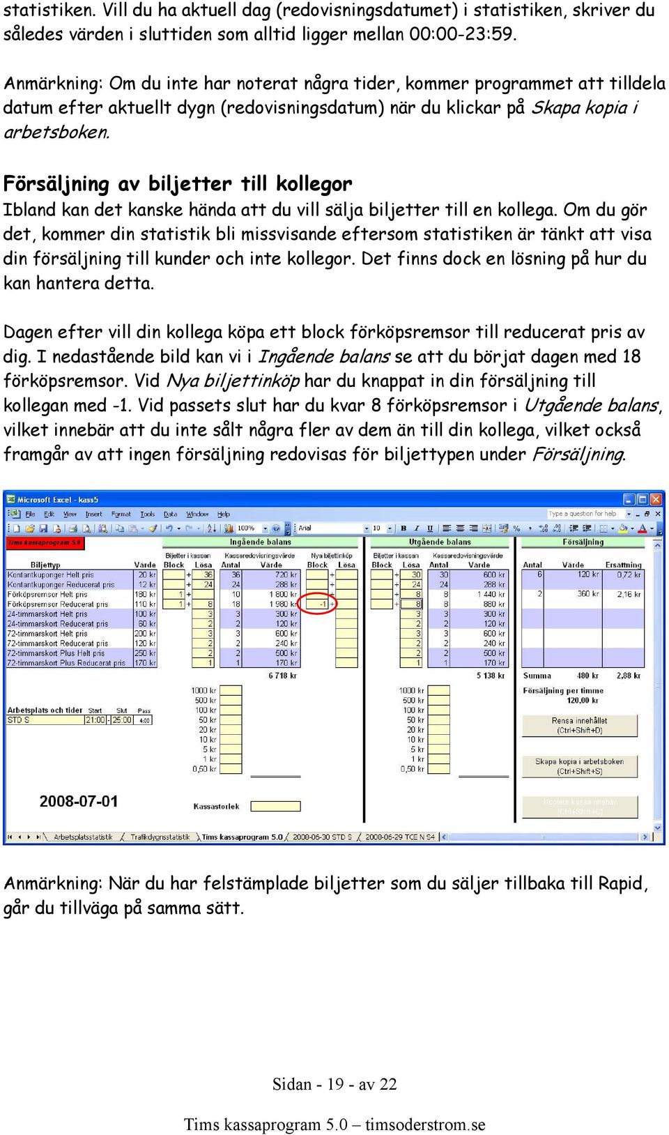 Försäljning av biljetter till kollegor Ibland kan det kanske hända att du vill sälja biljetter till en kollega.