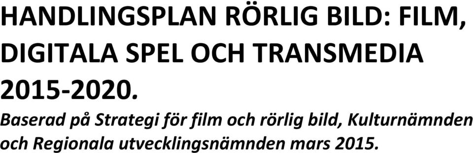 Baserad på Strategi för film och rörlig