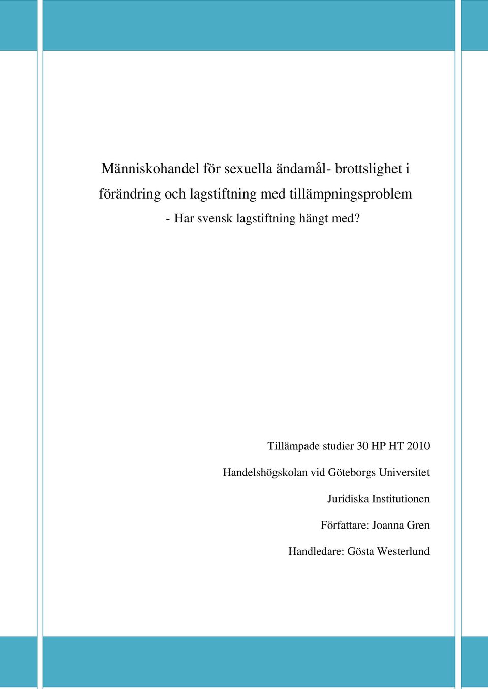 Tillämpade studier 30 HP HT 2010 Handelshögskolan vid Göteborgs