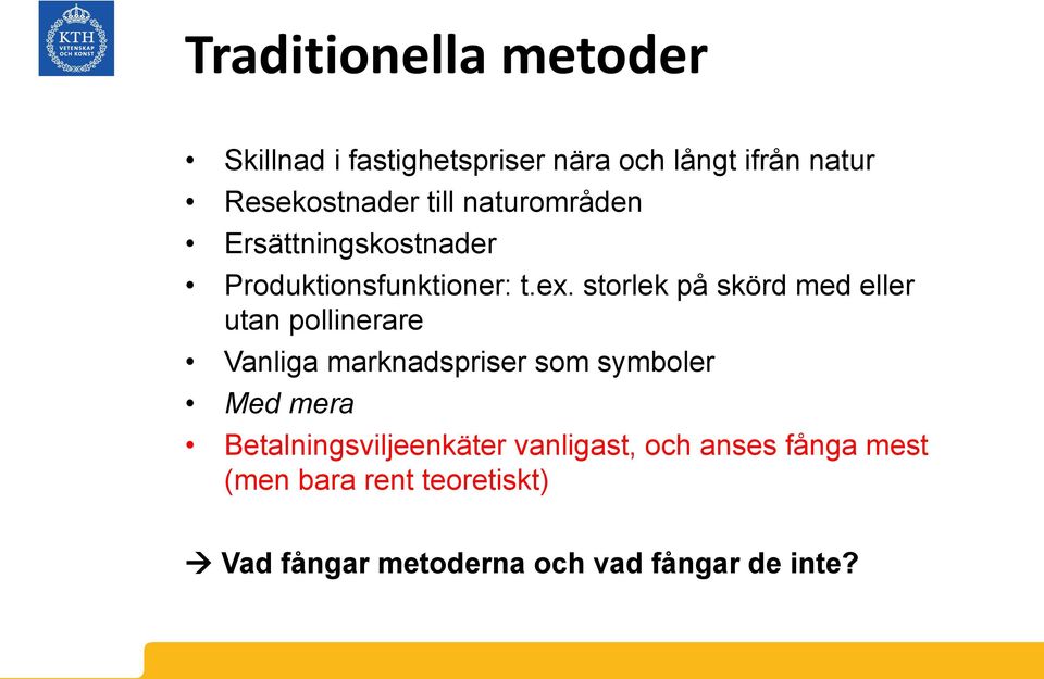 storlek på skörd med eller utan pollinerare Vanliga marknadspriser som symboler Med mera