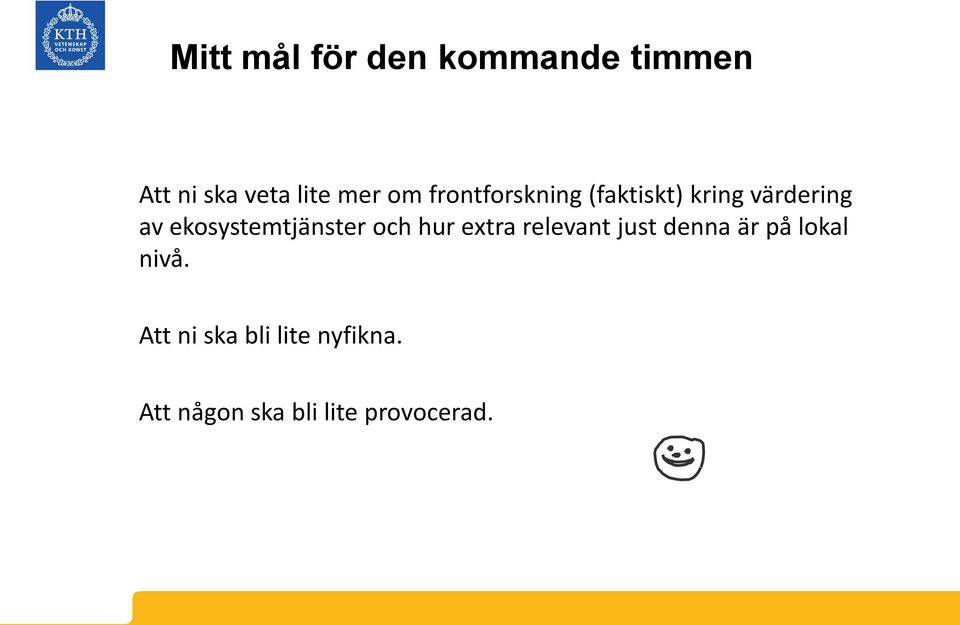 ekosystemtjänster och hur extra relevant just denna är på