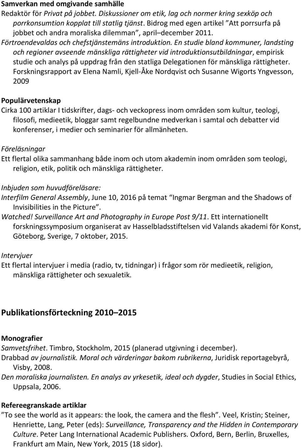 En studie bland kommuner, landsting och regioner avseende mänskliga rättigheter vid introduktionsutbildningar, empirisk studie och analys på uppdrag från den statliga Delegationen för mänskliga