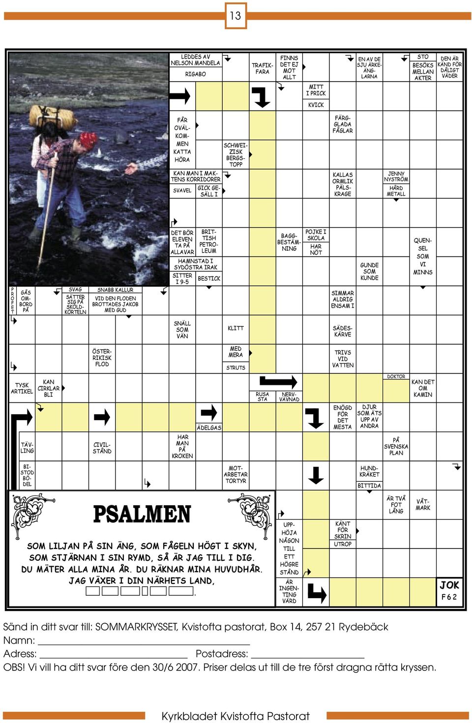 PÅ SKÖLD- KÖRTELN SNABB KALLUR VID DEN FLODEN BROTTADES JAKOB MED GUD DET BÖR ELEVEN TA PÅ ALLAVAR BRIT- TISH PETRO- LEUM HAMNSTAD I SYDÖSTRA IRAK SITTER BESTICK I 9-5 BAGG- BESTÄM- NING POJKE I