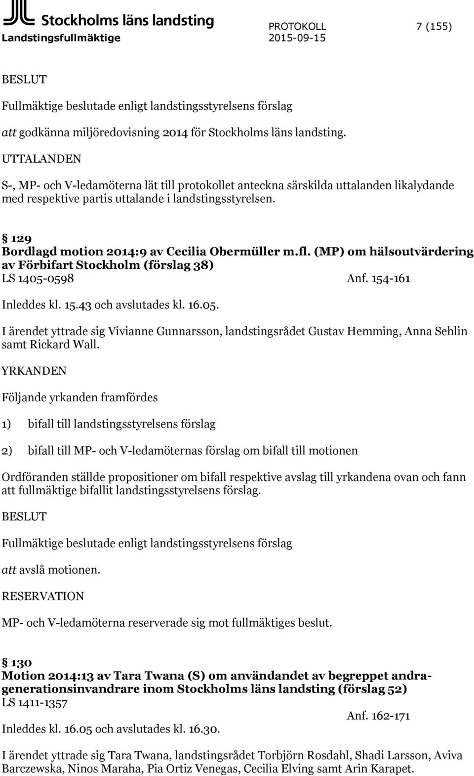 129 Bordlagd motion 2014:9 av Cecilia Obermüller m.fl. (MP) om hälsoutvärdering av Förbifart Stockholm (förslag 38) LS 1405-