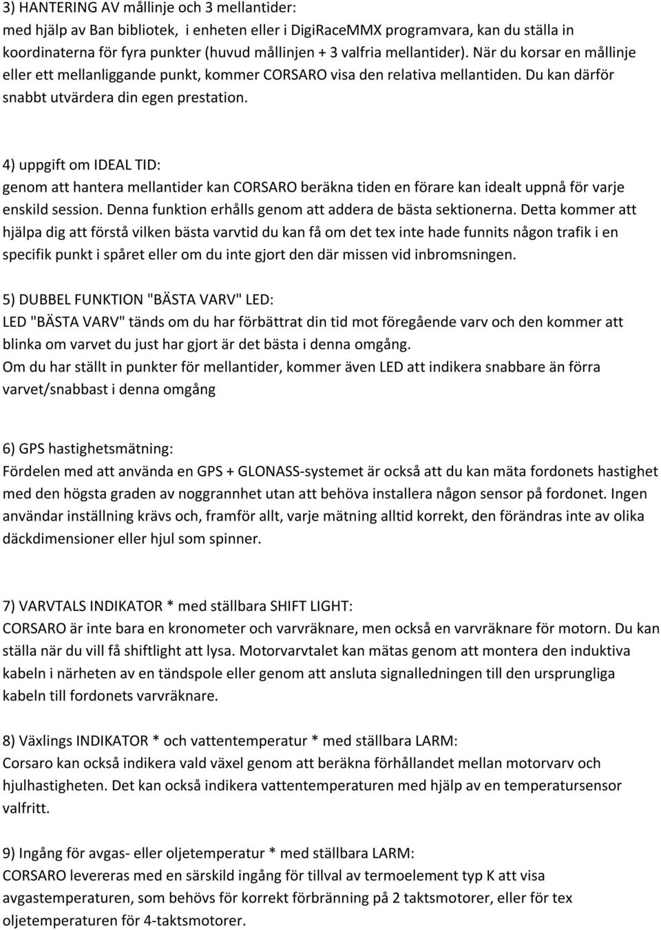 4) uppgift om IDEAL TID: genom att hantera mellantider kan CORSARO beräkna tiden en förare kan idealt uppnå för varje enskild session. Denna funktion erhålls genom att addera de bästa sektionerna.