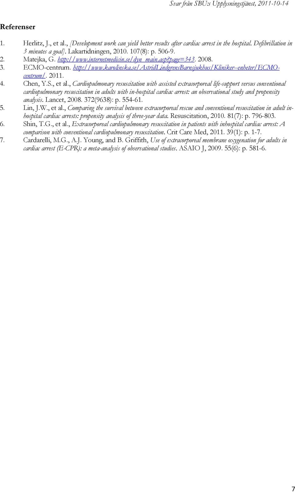 , Cardiopulmonary resuscitation with assisted extracorporeal life-support versus conventional cardiopulmonary resuscitation in adults with in-hospital cardiac arrest: an observational study and