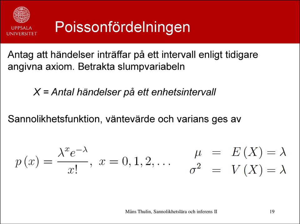 Betrakta slumpvariabeln X = Antal händelser på ett