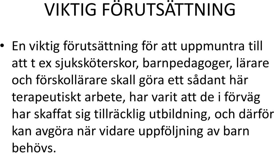 sådant här terapeutiskt arbete, har varit att de i förväg har skaffat sig