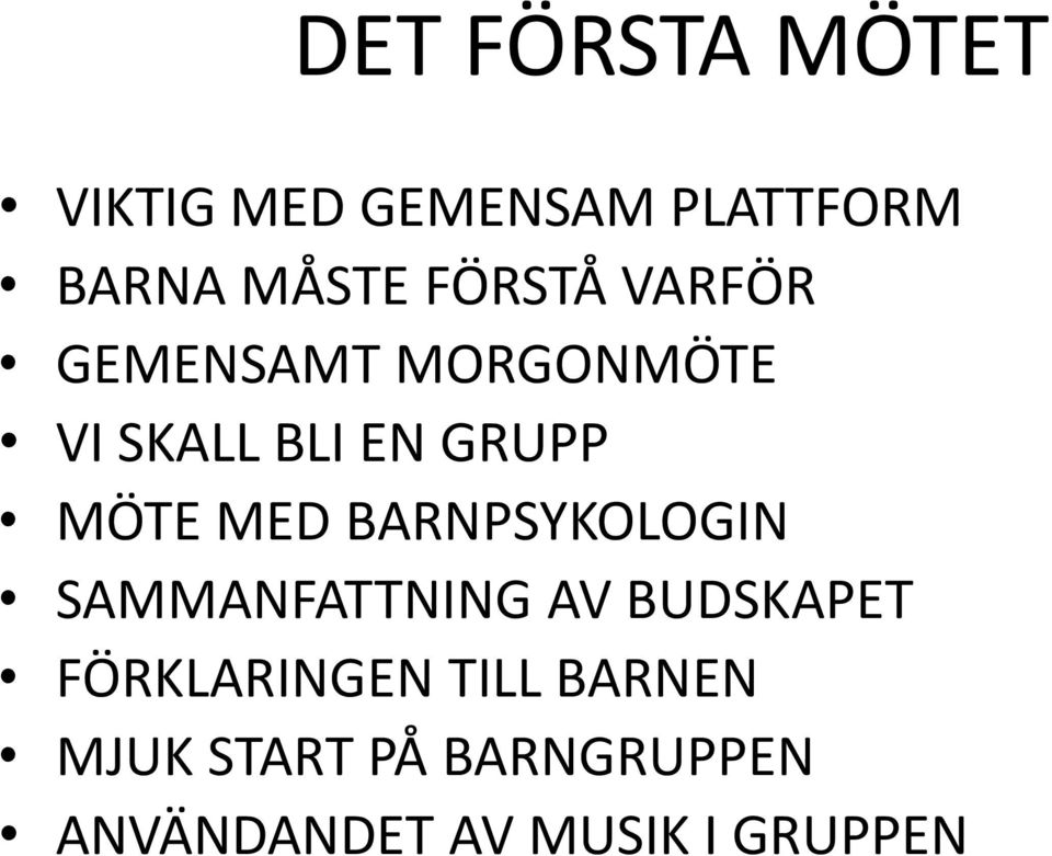 MED BARNPSYKOLOGIN SAMMANFATTNING AV BUDSKAPET FÖRKLARINGEN