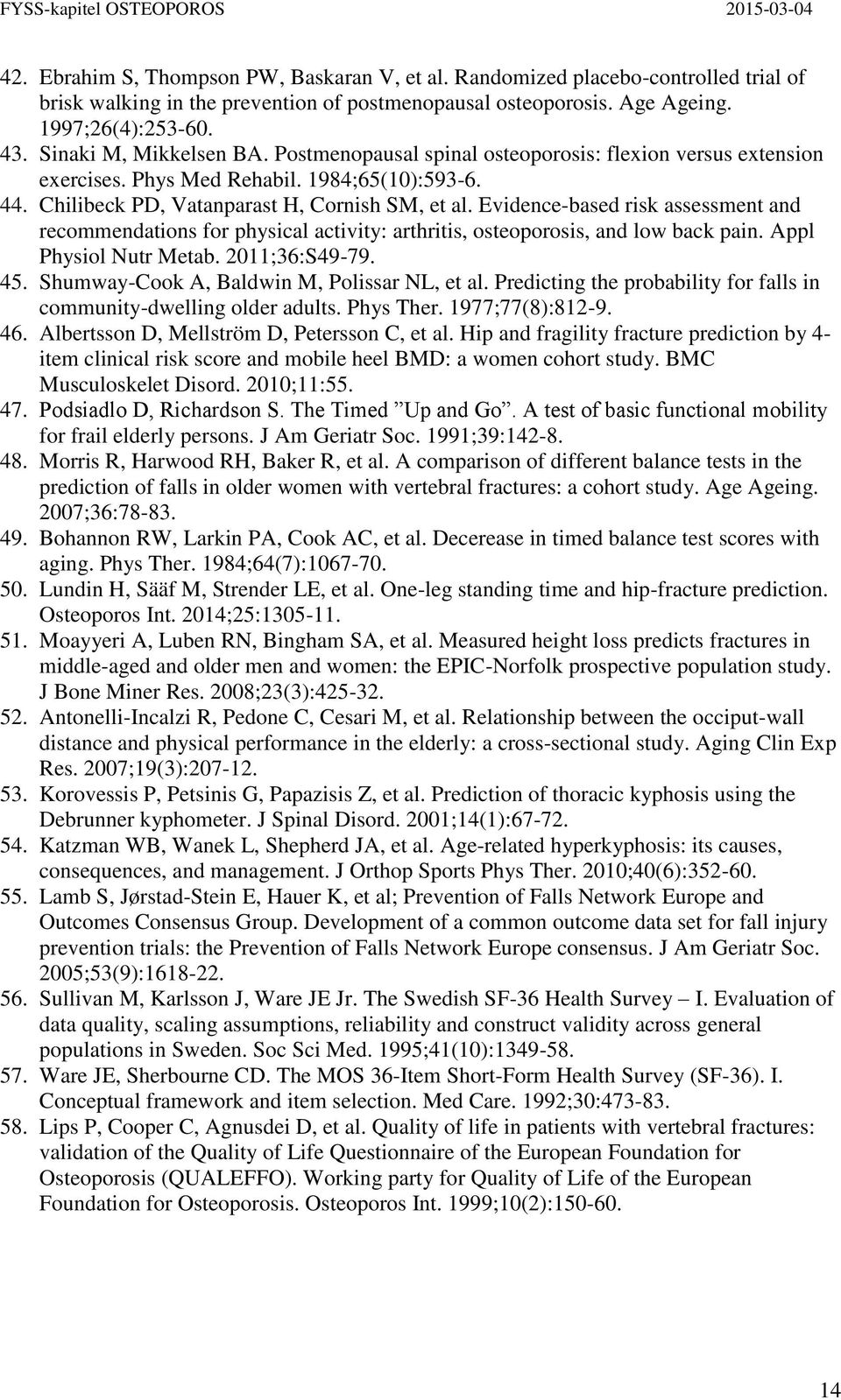 Evidence-based risk assessment and recommendations for physical activity: arthritis, osteoporosis, and low back pain. Appl Physiol Nutr Metab. 2011;36:S49-79. 45.