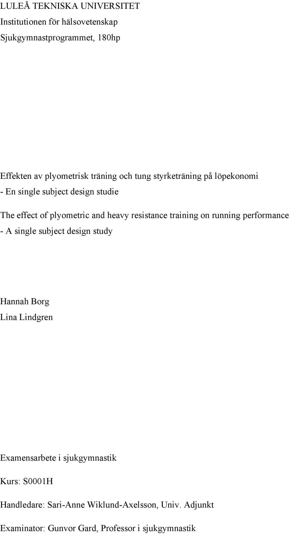 resistance training on running performance - A single subject design study Hannah Borg Lina Lindgren Examensarbete i