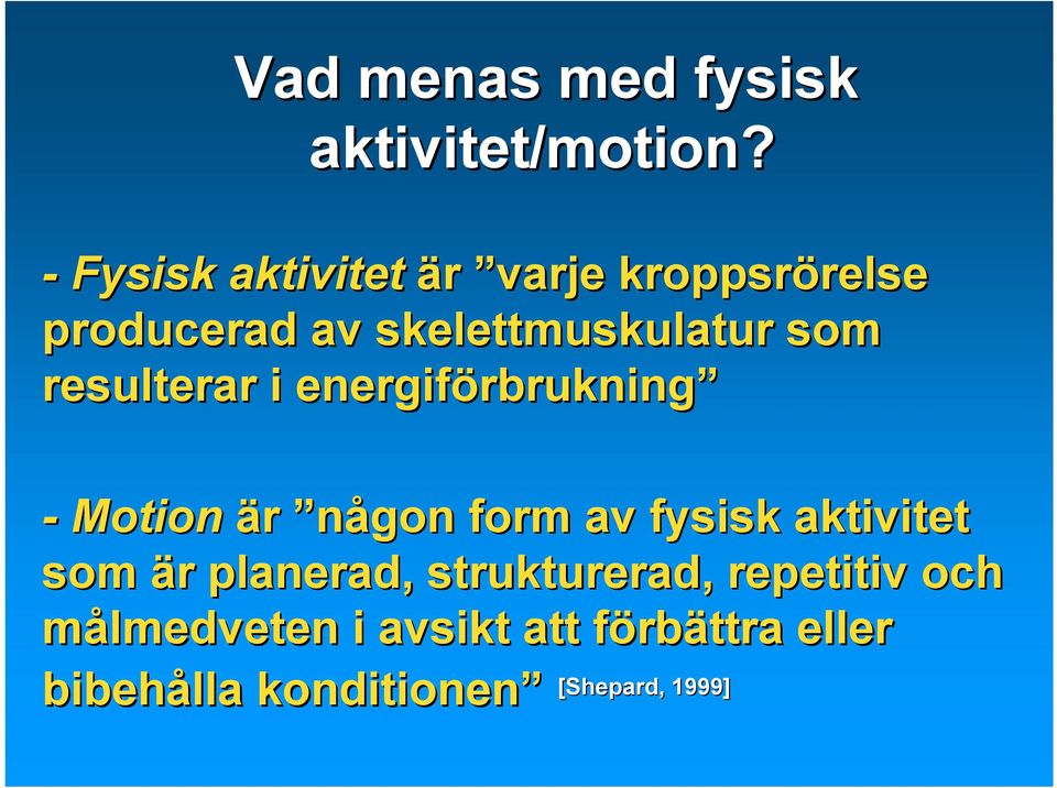 resulterar i energiförbrukning - Motion är någon form av fysisk aktivitet som