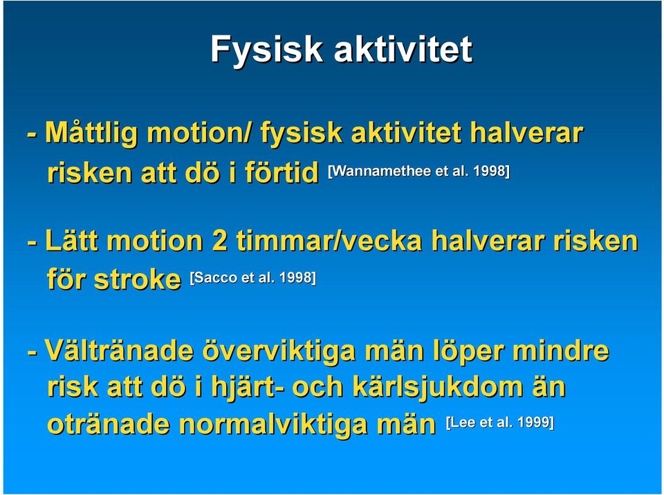 1998] - Lätt motion 2 timmar/vecka halverar risken för stroke [Sacco et al.