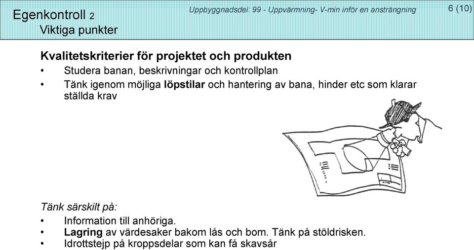 hinder etc som klarar ställda krav T k kil å Tänk särskilt på: Information till anhöriga.