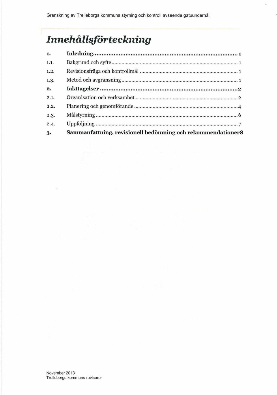 2. Planering och genomförande 4 2.3. Målstyrning 6 2.4. Uppföljning 7 3.