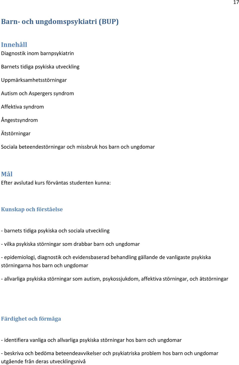 vilka psykiska störningar som drabbar barn och ungdomar - epidemiologi, diagnostik och evidensbaserad behandling gällande de vanligaste psykiska störningarna hos barn och ungdomar - allvarliga