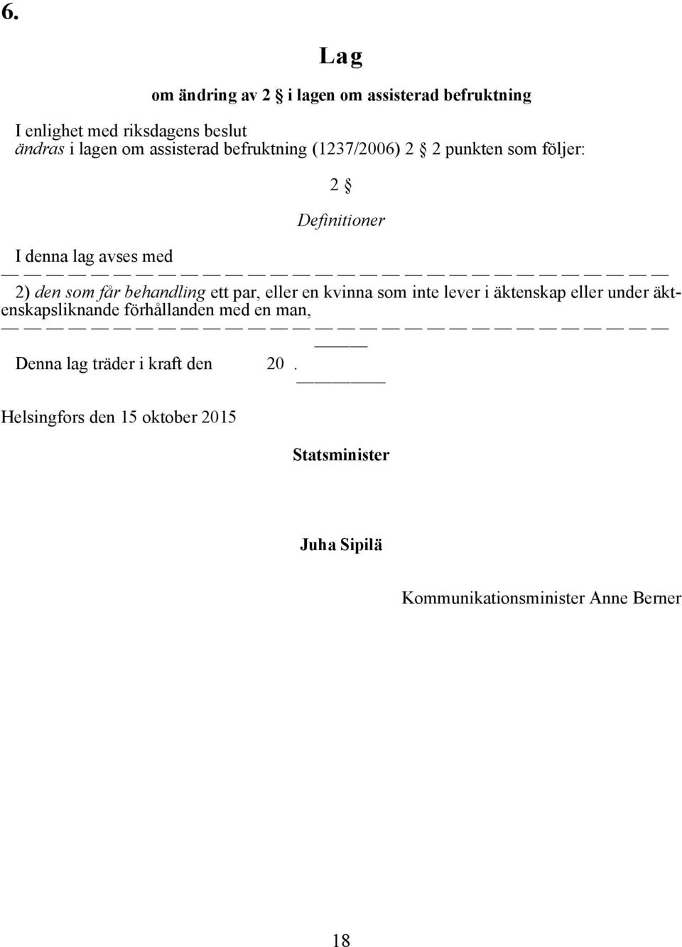 behandling ett par, eller en kvinna som inte lever i äktenskap eller under äktenskapsliknande förhållanden med en