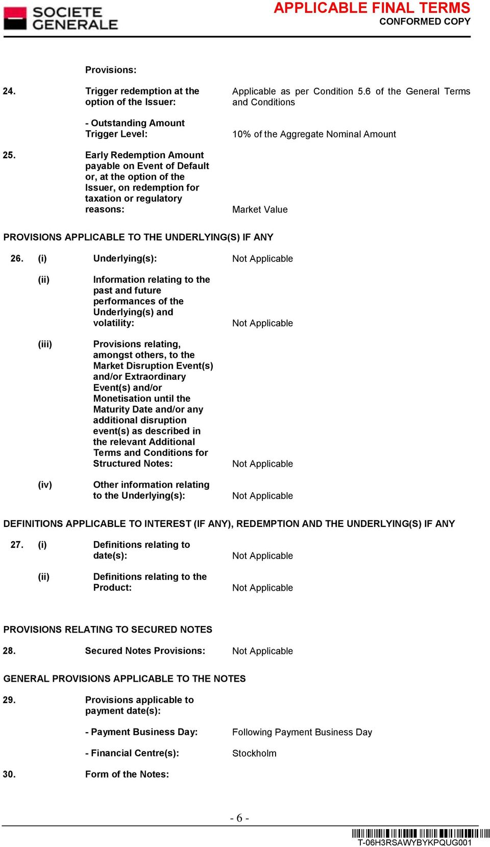 6 of the General Terms and Conditions 10% of the Aggregate Nominal Amount Market Value PROVISIONS APPLICABLE TO THE UNDERLYING(S) IF ANY 26.