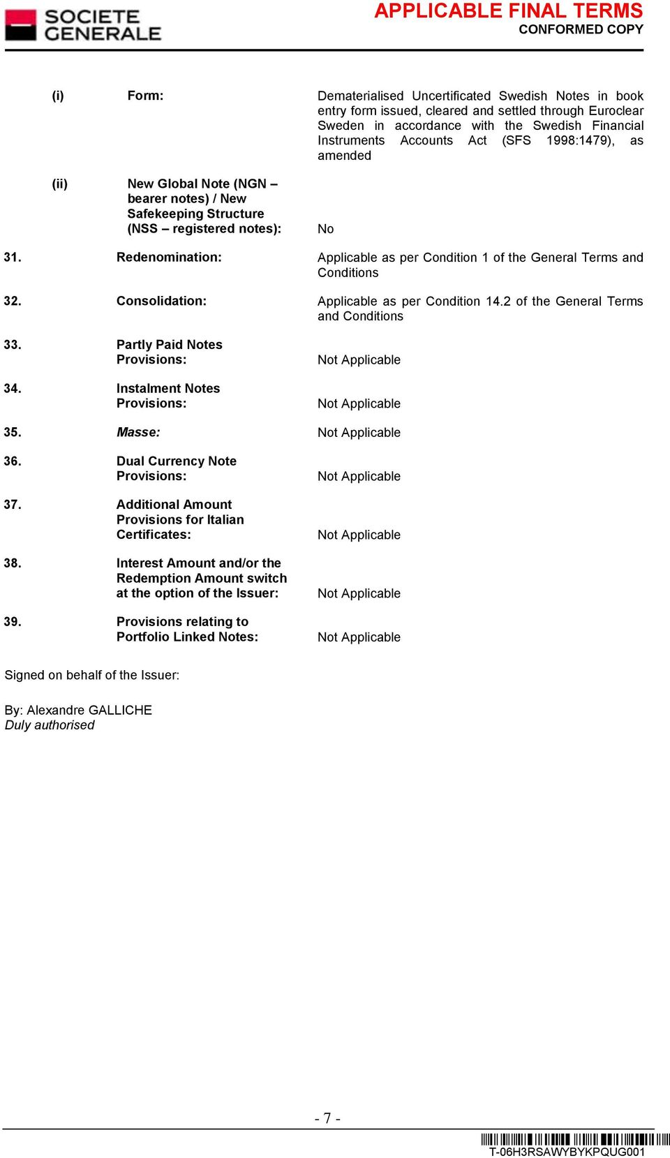 Redenomination: Applicable as per Condition 1 of the General Terms and Conditions 32. Consolidation: Applicable as per Condition 14.2 of the General Terms and Conditions 33.