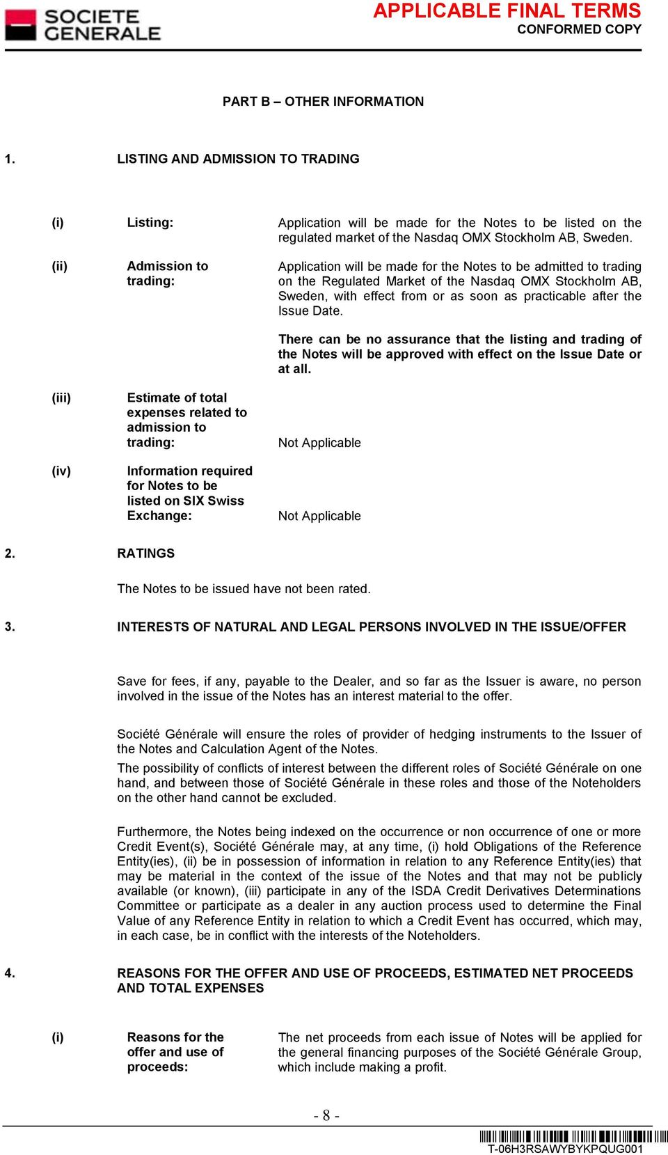 Notes to be admitted to trading on the Regulated Market of the Nasdaq OMX Stockholm AB, Sweden, with effect from or as soon as practicable after the Issue Date.