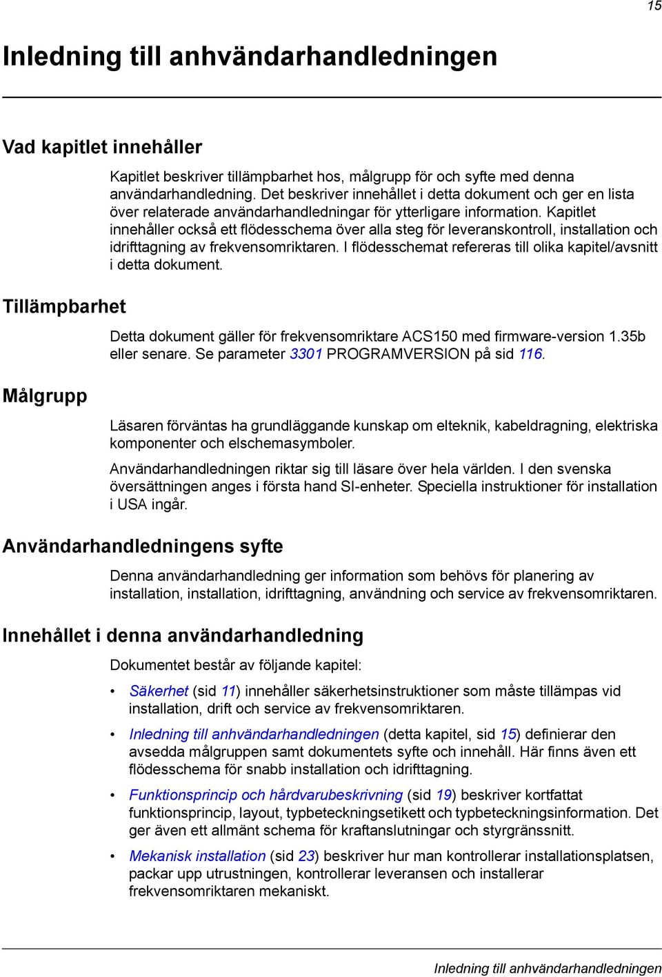 Kapitlet innehåller också ett flödesschema över alla steg för leveranskontroll, installation och idrifttagning av frekvensomriktaren.