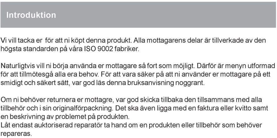 För att vara säker på att ni använder er mottagare på ett smidigt och säkert sätt, var god läs denna bruksanvisning noggrant.