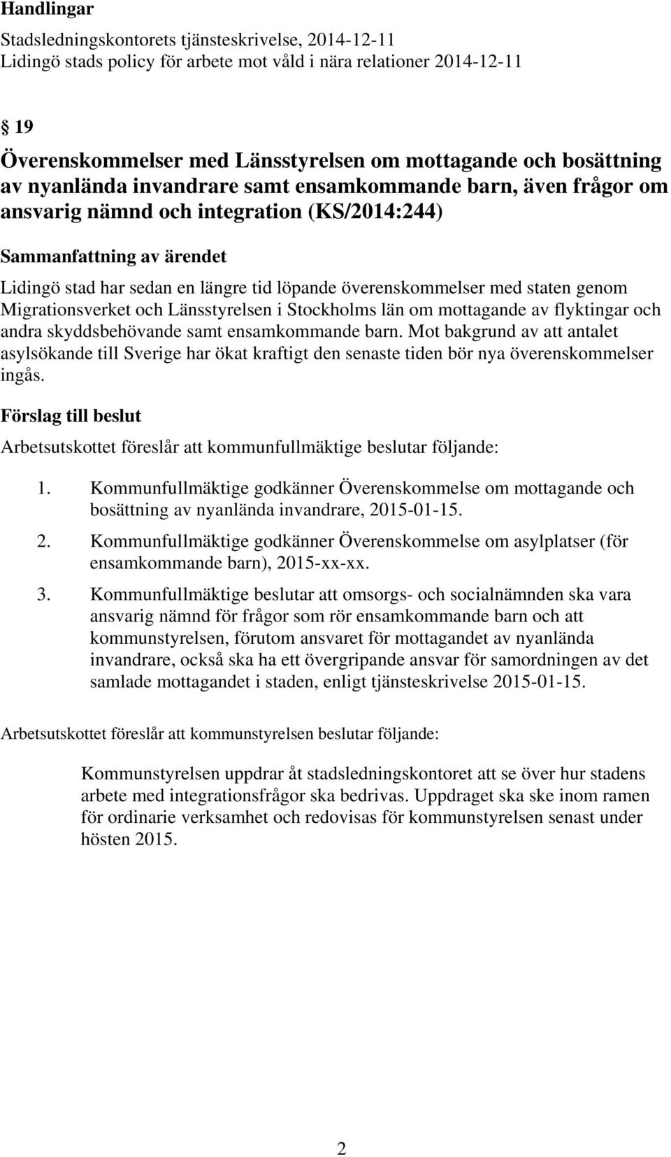 Migrationsverket och Länsstyrelsen i Stockholms län om mottagande av flyktingar och andra skyddsbehövande samt ensamkommande barn.